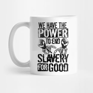 'The Power To End Slavery For Good' Human Trafficking Shirt Mug